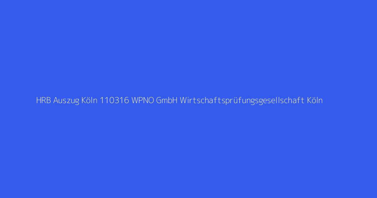 HRB Auszug Köln 110316 WPNO GmbH Wirtschaftsprüfungsgesellschaft Köln